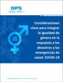 Consideraciones clave para integrar la igualdad de género en la respuesta a los desastres y las emergencias de salud: COVID-19, 4 de junio del 2020