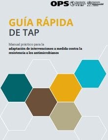 Guía rápida de TAP. Manual práctico para la adaptación de intervenciones a medida contra la resistencia a los antimicrobianos