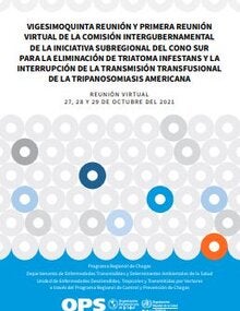 Vigesimoquinta Reunión y Primera Reunión Virtual de la Comisión Intergubernamental de la Iniciativa Subregional del Cono Sur para la Eliminación de 'Triatoma infestans' y la Interrupción de la Transmisión Transfusional de la Tripanosomiasis Americana