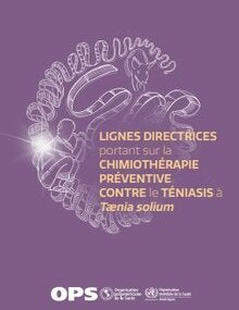 Lignes directrices portant sur la chimiothérapie préventive contre le téniasis à Tænia solium