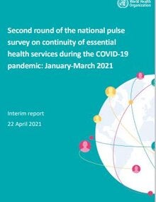 Second round of the national pulse survey on continuity of essential health services during the COVID-19 pandemic: January-March 2021: interim report, 22 April 2021