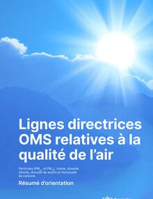 Lignes directrices OMS relatives à la qualité de l’air : particules (‎PM2,5 et PM10)‎, ozone, dioxyde d’azote, dioxyde de soufre et monoxyde de carbone : résumé d’orientation