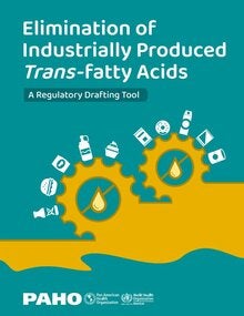 Elimination of Industrially Produced Trans-fatty Acids: A Regulatory Drafting Tool