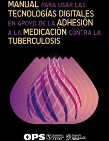 Manual para usar las tecnologías digitales en apoyo de la adhesión a la medicación contra la tuberculosis
