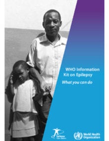 WHO Information Kit on Epilepsy.What you can do