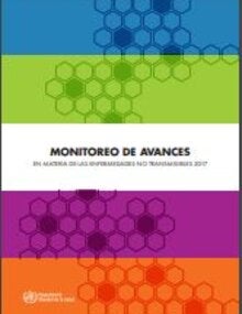 Monitoreo de avances en materia de las enfermedades no transmisibles 2017