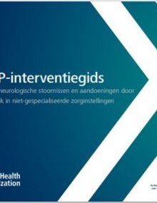 mhGAP-interventiegids bij psychische, neurologische stoornissen en aandoeningen door middelengebruik in niet-gespecialiseerde zorginstellingen: Actieprogramma voor geestelijke gezondheid (mhGAP) - versie 2.0