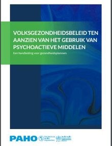 Volksgezondheidsbeleid ten aanzien van het gebruik van psychoactieve middelen: een handleiding voor gezondheidsplanners