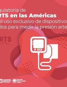 Vía regulatoria de HEARTS en las Américas hacia el uso exclusivo de dispositivos validados para medir la presión arterial