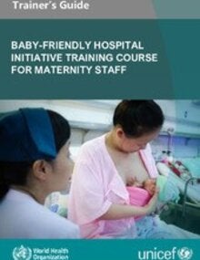 Baby-friendly hospital initiative training course for maternity staff: trainer's guide