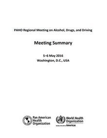 PAHO Regional Meeting on Alcohol, Drugs, and Driving. (Washington, DC. 5-7 May 2016)