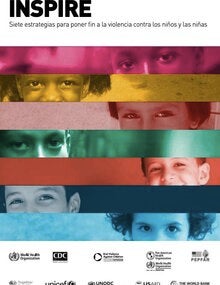 INSPIRE: Siete estrategias para poner fin a la violencia contra los niños y las niñas (Reporte completo y Resumen ejecutivo)