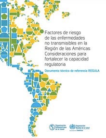 Factores de riesgo de las enfermedades no transmisibles en la Región de las Américas: Consideraciones para fortalecer la capacidad regulatoria. Documento técnico de REGULA