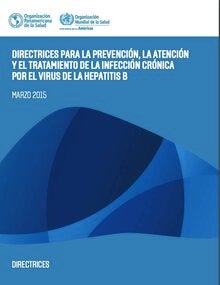 Directrices para la prevención, la atención y el tratamiento de la infección crónica por el virus de la hepatitis B; 2017