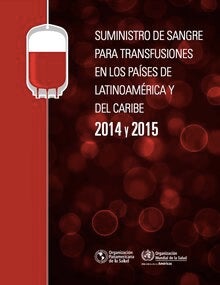 Suministro de sangre para transfusiones en los países de Latinoamérica y del Caribe, 2014 y 2015