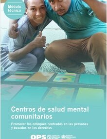Centros de salud mental comunitarios: promover los enfoques centrados en las personas y basados en los derechos