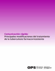 Comunicación rápida: principales modificaciones del tratamiento de la tuberculosis farmacorresistente