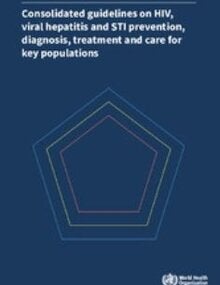 Consolidated guidelines on HIV, viral hepatitis and STI prevention, diagnosis, treatment and care for key populations