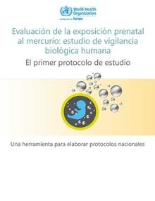 Evaluación de la exposición prenatal al mercurio: estudio de vigilancia biológica humana; 2018