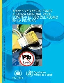 Alianza mundial para eliminar el uso del plomo en la pintura: Marco de operaciones; 2012