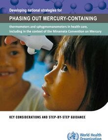 Developing national strategies for phasing out mercury-containing thermometers and sphygmomanometers in health care, including in the context of the Minamata Convention on Mercury: key considerations and step-by-step guidance; 2015