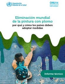  Eliminación mundial de la pintura con plomo: Por qué y cómo los países deben adoptar medidas - informe técnico; 2020