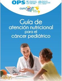 Guía de atención nutricional para el cáncer pediátrico