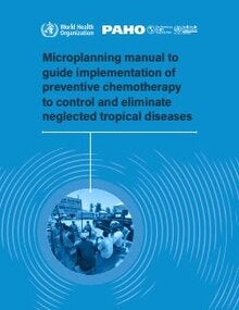 Microplanning manual to guide implementation of preventive chemotherapy to control and eliminate neglected tropical diseases