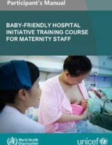 Baby-friendly hospital initiative training course for maternity staff: participant's manual