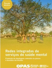 Redes integradas de serviços de saúde mental: promoção de abordagens centradas na pessoa e baseadas em direitos