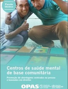 Centros de saúde mental de base comunitária: promoção de abordagens centradas na pessoa e baseadas em direitos