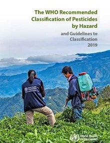 The WHO Recommended Classification of Pesticides by Hazard and guidelines to classification, 2019 