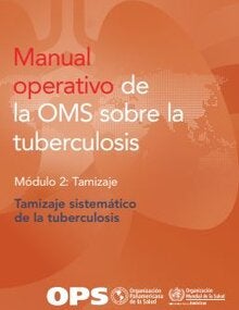 Manual operativo de la OMS sobre la tuberculosis. Módulo 2: Tamizaje. Tamizaje sistemático de la tuberculosis