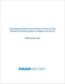 Calculating Standardized Tax Share and Other Price and Tax Policy Indicators for Alcoholic Beverages in the Region of the Americas: Methodological Note