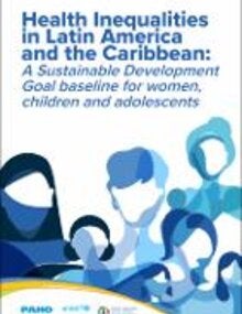 Health Inequalities in Latin America and the Caribbean: A Sustainable Development Goal baseline assessment for women, children, and adolescents