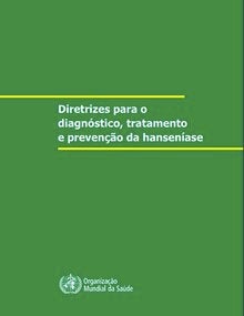 Diretrizes para o diagnóstico, tratamento e prevenção da hanseníase