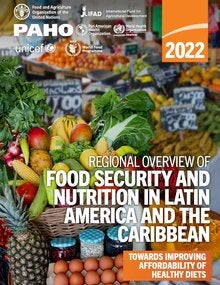 Regional Overview of Food Security and Nutrition – Latin America and the Caribbean 2022
