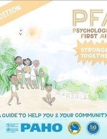 Psychological First Aid. Stronger Together. A Guide to Help You and Your Community. Second Edition