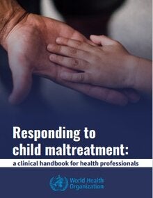 Responding to child maltreatment: a clinical handbook for health professionals
