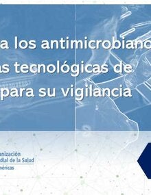 Curso: Resistencia a los antimicrobianos. Herramientas tecnológicas de vanguardia para su vigilancia