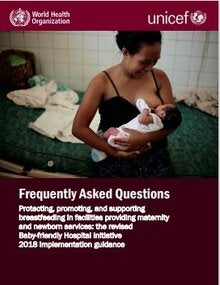 Protecting, promoting and supporting breastfeeding in facilities providing maternity and newborn services: the revised Baby-friendly Hospital initiative: 2018 implementation guidance: frequently asked questions