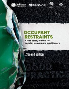 Occupant Restraints: A Road Safety Manual for Decision-Makers and Practitioners