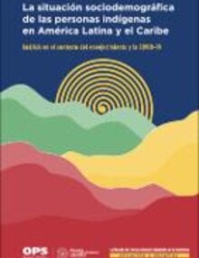 La situación sociodemográfica de las personas indígenas en América Latina y el Caribe. Análisis en el contexto del envejecimiento y la COVID-19