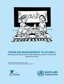 Problem management plus (‎PM+)‎: individual psychological help for adults impaired by distress in communities exposed to adversity, WHO generic field-trial version 1.0
