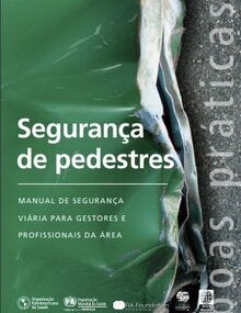 Segurança de pedestres: Manual de segurança viária para gestores e profissionais da área.