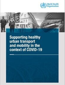 Supporting healthy  urban transport  and mobility in the  context of COVID-19