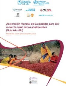 Aceleración mundial de las medidas para promover la salud de los adolescentes (Guía AA-HA!): Orientación para la aplicación en los países