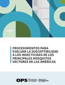 Procedimientos para evaluar la susceptibilidad a los insecticidas de los principales mosquitos vectores de las Américas