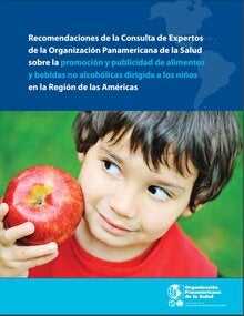 Recomendaciones de la Consulta de Expertos de la Organización Panamericana de la Salud sobre la promoción y publicidad de alimentos y bebidas no alcohólicas dirigida a los niños en la Región de las Américas