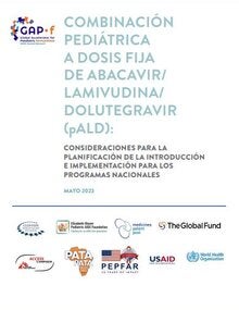 Combinación pediátrica a dosis fija de Abacavir/Lamibudina/Dolutegravir (pALD): Consideraciones para la planificación de la introducción e implementación para los programas nacionales